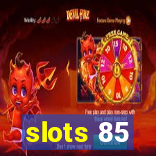 slots 85